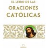 Libro de Oraciones Católicas / The Book of Catholic Prayers
