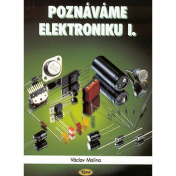Poznáváme elektroniku I. - 4. vydání - Václav Malina