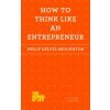 How to Think Like an Entrepreneur (Faisal Hoque)(Brožovaná)