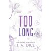 Too Long (I. A. Dice)(Brožovaná)