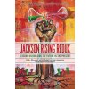 Jackson Rising Redux: Lessons on Building the Future in the Present (Akuno Kali)