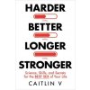 HARDER BETTER LONGER STRONGER