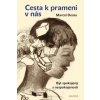 Cesta k prameni v nás Být spokojený s nespokojeností - Desax Marcel