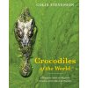 Crocodiles of the World: A Complete Guide to Alligators, Caimans, Crocodiles and Gharials (Colin Stevenson)(Brožovaná)