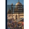 A History Of India: From The Earliest Times To The Present Day (Thomas Keightley)(Pevná)