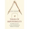 Tales of Impossibility: The 2000-Year Quest to Solve the Mathematical Problems of Antiquity (Richeson David S.)