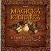 MAGICKÁ KUCHAŘKA - tajemství černé kuchyně podle receptářů starých čarodějnic
