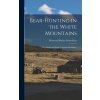 Bear-hunting in the White Mountains; or, Alaska and British Columbia Revisited .. (Heywood Walter Seton-Karr)(Pevná)