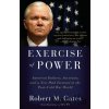 Exercise of Power - Robet M. Gates