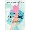 Brain-Body Parenting (Mona Delahooke)(Pevná)