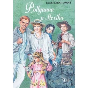 Pollyanna v Mexiku - Elizabeth Bortonová