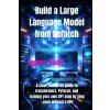 Build a Large Language Model from Scratch