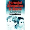 Parental Alienation Is AbuseOne Mother's Nightmare And Her Fight For Justice (Barbara Dircksen)(Brožovaná)