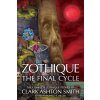 Zothique: The Final Cycle (Smith Clark Ashton)