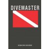 Divemaster: Scuba Dive Log Book 100 Dives (6 X 9) (Sweet Scuba Dive Logs)(Brožovaná)