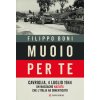 Muoio per te. Cavriglia, 4 luglio 1944: un massacro nazista che l'Italia ha dimenticato
