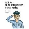 Ach jo to by se policistovi stávat nemělo - Dubský Svatopluk