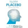 Vy jste placebo - Joe Dispenza