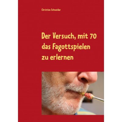 Versuch, mit 70 das Fagott-Spielen zu erlernen