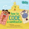 How To Code A Sandcastle (Josh Funk,Sara Palacios)(Pevná)