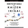 How to Set Goals with Kaizen and Ikigai