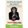 E-kniha Scivilizovaní na smrť - Christopher Ryan