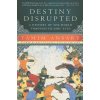 Destiny Disrupted (Tamim Ansary)(Brožovaná)