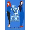 Six Times We Almost Kissed (And One Time - Tess Sharpe