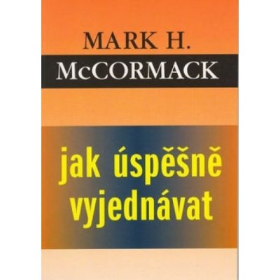 Jak úspěšně vyjednávat - Mark H. McCormack