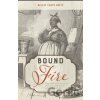 Bound to the Fire - Kelley Fanto Deetz