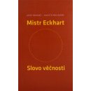 Mistr Eckhart. Slovo věčnosti - Bradáč Josef; Molinaro Aniceto