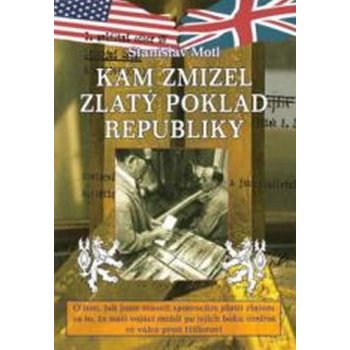 Kam zmizel zlatý poklad republiky - Stanislav Motl