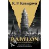 Babylon neboli Nutnost násilí. Skryté dějiny revoluce oxfordských překladatelů - Kuang, Rebecca F.