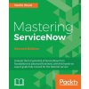 Mastering ServiceNow -