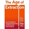 The Age of Extraction - Tim Wu