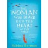 Woman Who Dived into the Heart of the World - Sabina Berman, Simon & Schuster