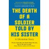 The Death of a Soldier Told by His Sister