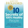 10 Secrets Of 100% Healthy People (Patrick Holford)(Brožovaná)