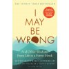 I May Be Wrong