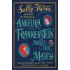 Angelika Frankenstein Makes Her Match - Sally Thorne