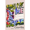 Speak to Me of Home