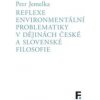 Reflexe environmentální problematiky v dějinách české a slovenské filosofie - Petr Jemelka