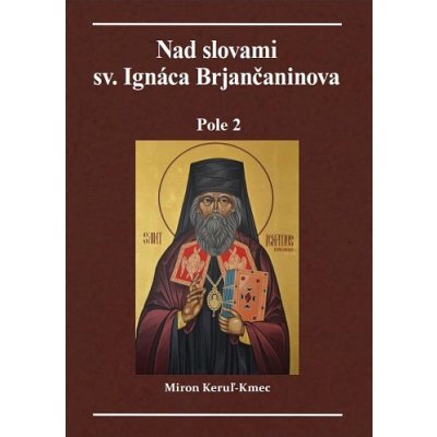 Nad slovami Sv. Ignáca Brjančaninova Pole 2 - Miron Keruľ-Kmec st.