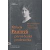 Milada Paulová – první česká profesorka - Daniela Brádlerová
