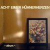 Acht Eimer Huhnerherzen - Album [CD]