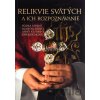 Relikvie svätých a ich rozpoznávanie - Anna Katarína Emmerich