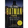 100 Things Batman Fans Should Know & Do Before They Die (Joseph McCabe)(Brožovaná)
