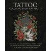 Tattoo Coloring Book for Adults: 40 Modern and Neo-Traditional Tattoo Designs Including Sugar Skulls, Mandalas and More (Adult Coloring World,Adult Coloring World)(Brožovaná)