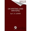 On Writing (and Writers) - C. S. Lewis