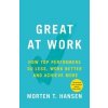 Great At Work - Morten Hansen, Simon & Schuster